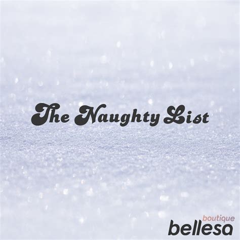 bellaesa|Bellesas Annual Naughty List Has Officially Launched, and Everyone…